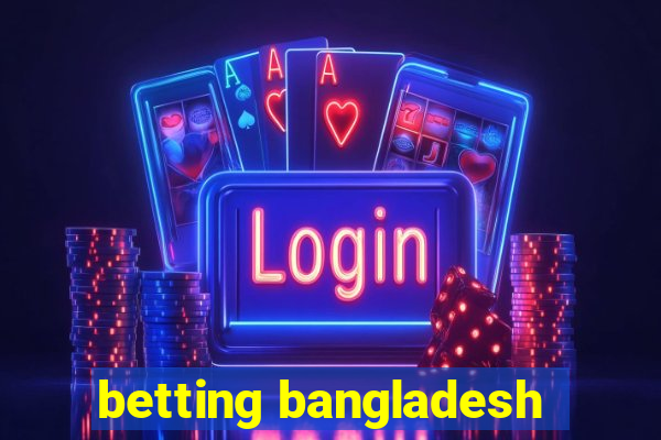 betting bangladesh