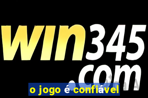 o jogo é confiável