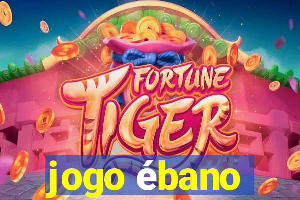 jogo ébano