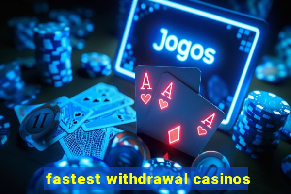 fastest withdrawal casinos