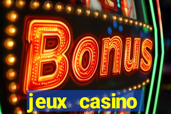 jeux casino gratuits machines a sous