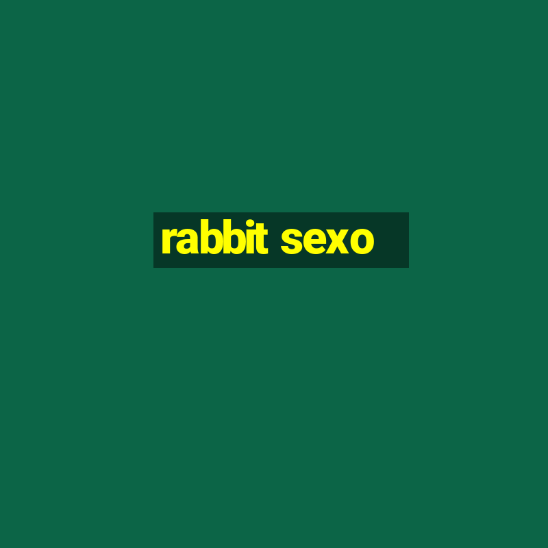 rabbit sexo