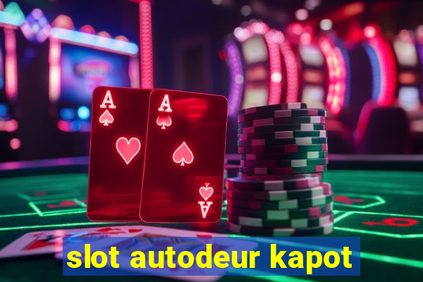 slot autodeur kapot