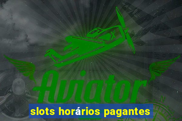 slots horários pagantes