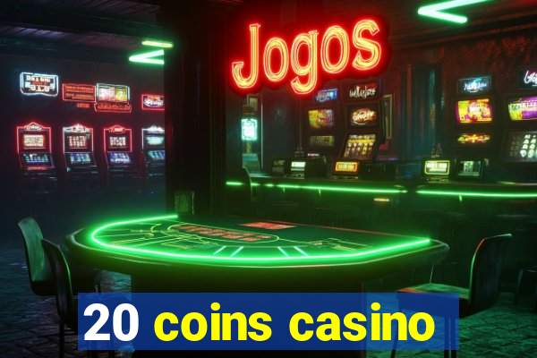 20 coins casino