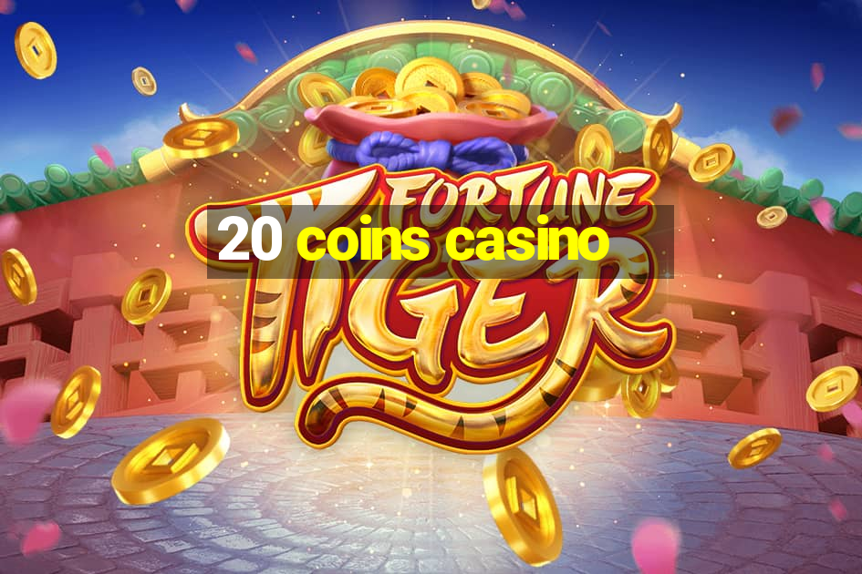 20 coins casino