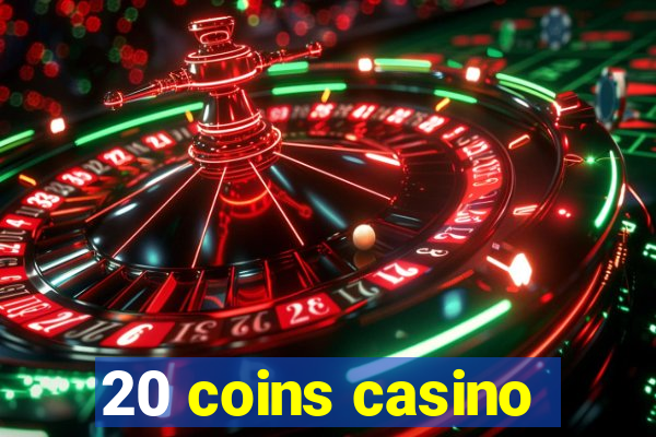 20 coins casino