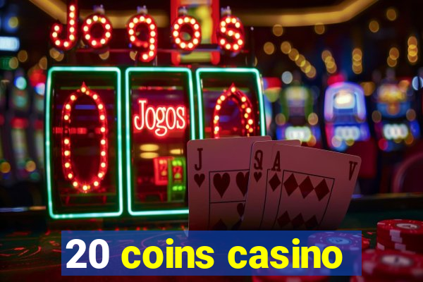 20 coins casino