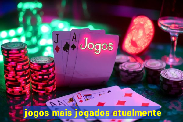 jogos mais jogados atualmente