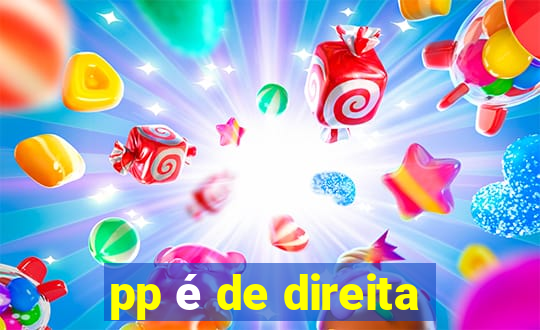 pp é de direita