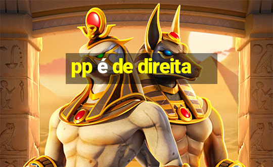 pp é de direita