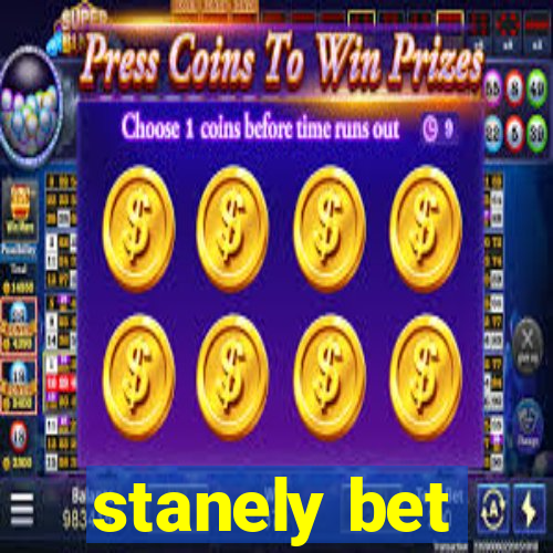 stanely bet