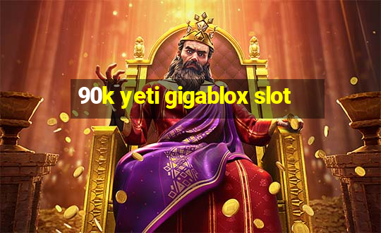 90k yeti gigablox slot