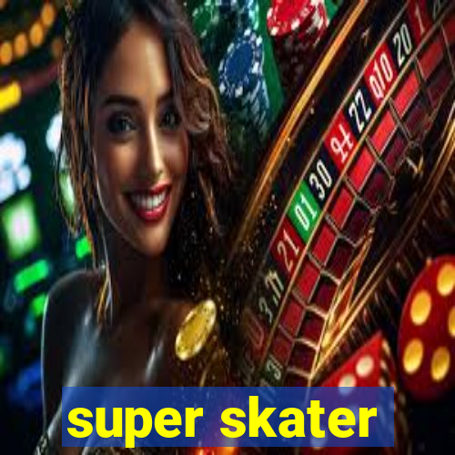 super skater