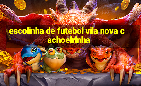 escolinha de futebol vila nova cachoeirinha