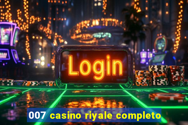 007 casino riyale completo