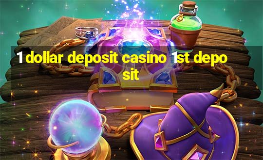 1 dollar deposit casino 1st deposit