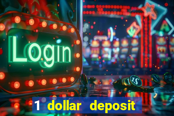 1 dollar deposit casino 1st deposit