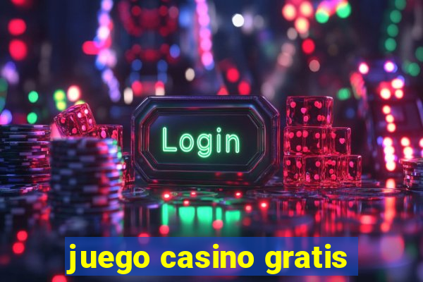 juego casino gratis