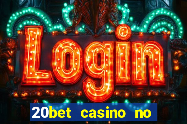 20bet casino no deposit bonus 2022