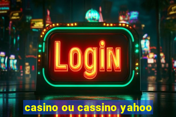 casino ou cassino yahoo