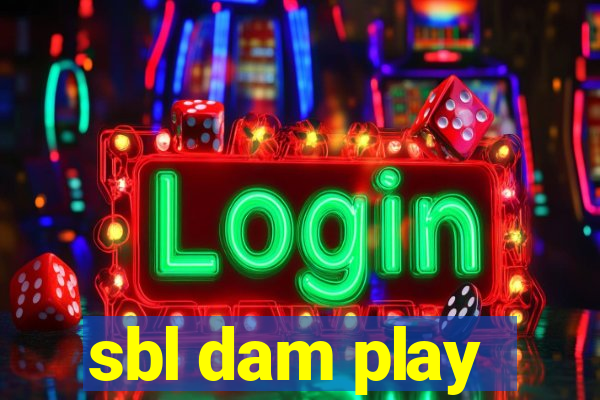 sbl dam play