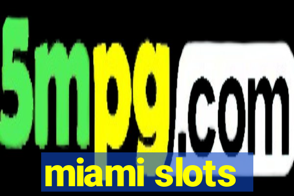 miami slots