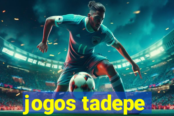 jogos tadepe