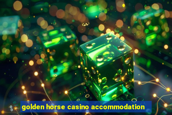 golden horse casino accommodation