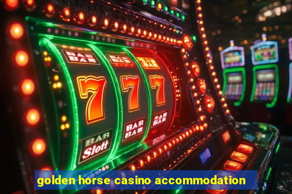 golden horse casino accommodation