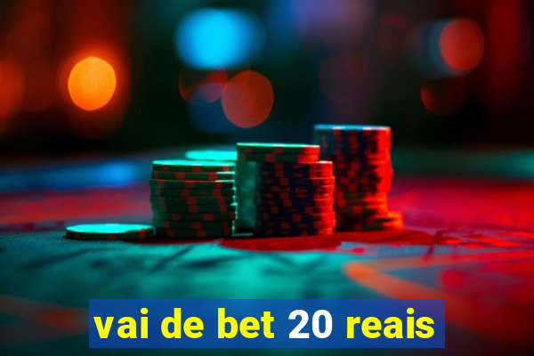 vai de bet 20 reais