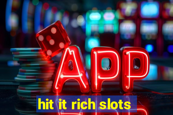 hit it rich slots