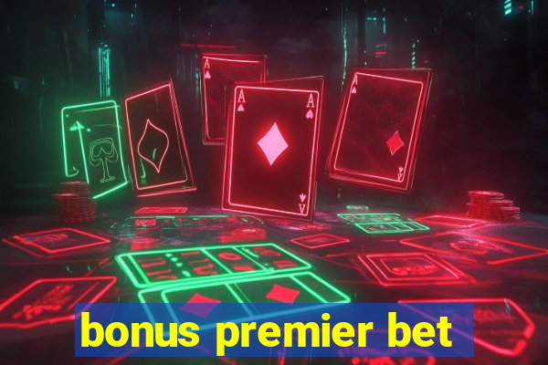 bonus premier bet