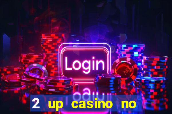 2 up casino no deposit codes