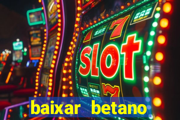 baixar betano apostas online