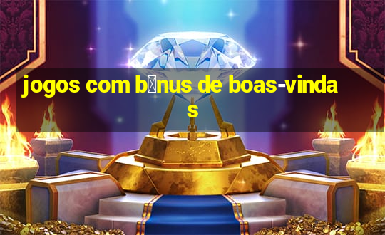 jogos com b么nus de boas-vindas