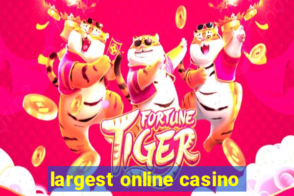 largest online casino