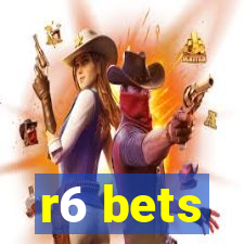 r6 bets