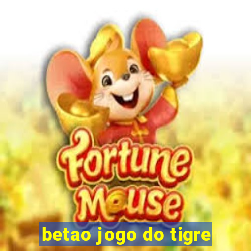 betao jogo do tigre