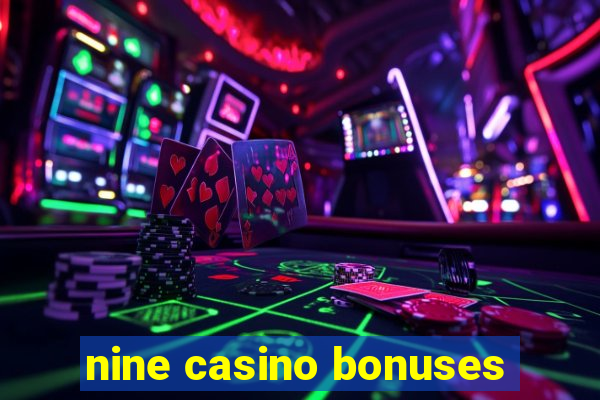 nine casino bonuses