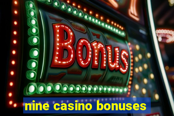 nine casino bonuses