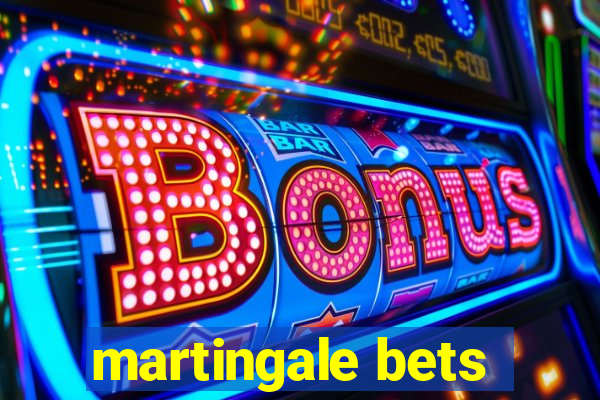 martingale bets