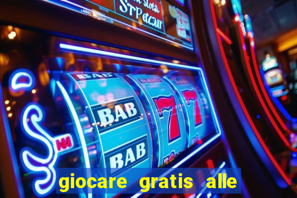 giocare gratis alle slot machine