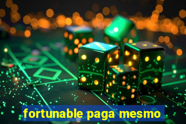 fortunable paga mesmo