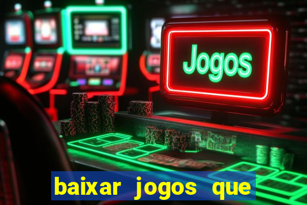 baixar jogos que dá dinheiro