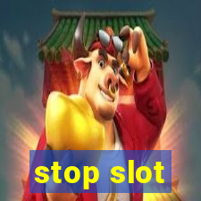 stop slot