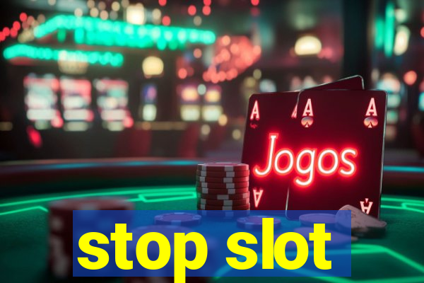 stop slot