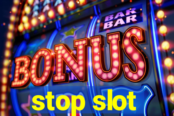 stop slot