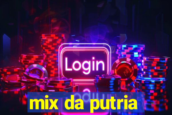 mix da putria