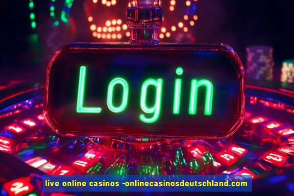 live online casinos -onlinecasinosdeutschland.com